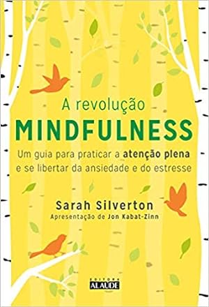Imagen del vendedor de A Revolução Mindfulness: Um guia para praticar a atenção plena e se libertar da ansiedade e do estresse a la venta por Livro Brasileiro