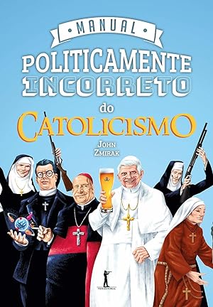 Imagen del vendedor de Manual Politicamente Incorreto do Catolicismo (Português) a la venta por Livro Brasileiro