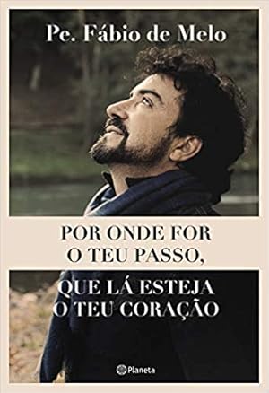 Seller image for Por onde for o teu passo, que lá esteja o teu coração (Português) for sale by Livro Brasileiro