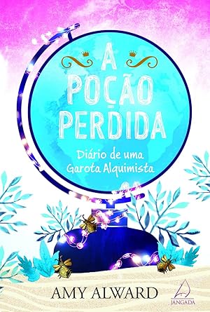 Seller image for A Poção Perdida: Diário de uma garota alquimista (Português) for sale by Livro Brasileiro