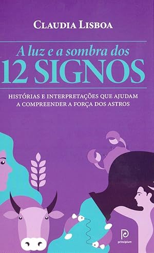 Seller image for A luz e a sombra dos 12 signos: Hist rias e interpretações que ajudam a compreender a força dos astros (Português) for sale by Livro Brasileiro