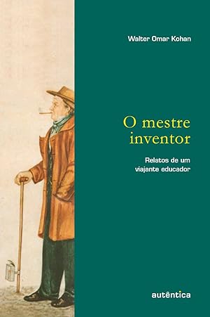 Seller image for O Mestre Inventor. Relatos de Um Viajante Educador (Português) for sale by Livro Brasileiro