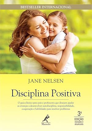 Imagen del vendedor de Disciplina positiva: O guia clássico para pais e professores que desejam ajudar as crianças a desenvolver autodisciplina, responsabilidade, cooperação e habilidades para resolver problemas (Português) a la venta por Livro Brasileiro