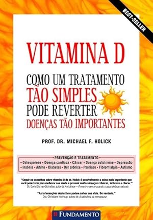 Seller image for Vitamina D - Como Um Tratamento Tão Simples Pode Reverter Doenças Tão Importantes for sale by Livro Brasileiro