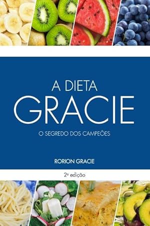 Seller image for A Dieta Gracie - o Segredo Dos Campeões - 2ª Ed. 2017 for sale by Livro Brasileiro
