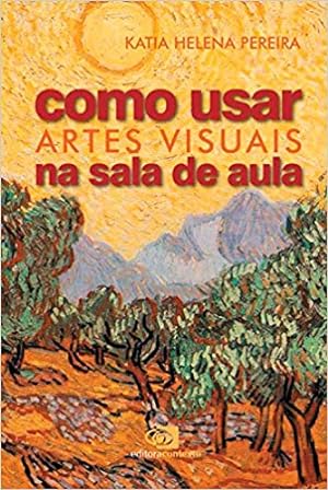 Seller image for Como Usar Artes Visuais na Sala de Aula for sale by Livro Brasileiro