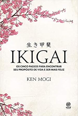 Seller image for Ikigai - Os Cinco Passos Para Encontrar Seu Prop sito De Vida e Ser Mais Feliz for sale by Livro Brasileiro