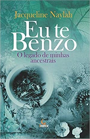 Seller image for Eu Te Benzo: O Legado De Minhas Ancestrais for sale by Livro Brasileiro