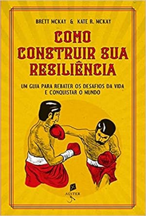 Seller image for Como Construir Sua Resiliência. Um Guia Para Rebater os Desafios da Vida e Conquistar o Mundo for sale by Livro Brasileiro