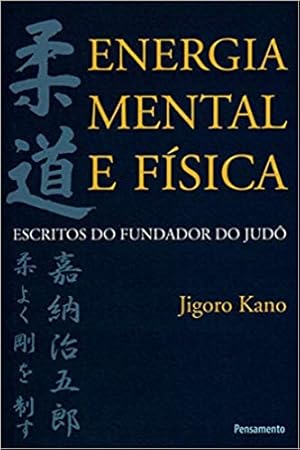 Seller image for Energia Mental e Fsica: Escritos do Fundador do Jud for sale by Livro Brasileiro