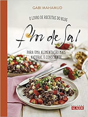 Imagen del vendedor de Flor de sal: O livro de receitas do blog para uma alimentação mais natural e consciente (Português) a la venta por Livro Brasileiro