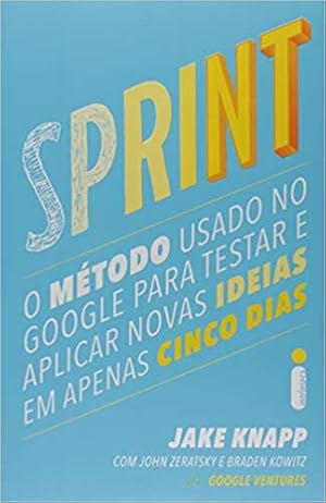 Image du vendeur pour Sprint. O M todo Usado no Google Para Testar e Aplicar Novas Ideias em Apenas Cinco Dias mis en vente par Livro Brasileiro