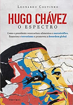 Seller image for Hugo Chávez, O Espectro: Como o presidente venezuelano alimentou o narcotráfico, financiou o terrorismo e promoveu a desordem global (Português) for sale by Livro Brasileiro