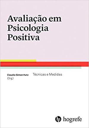 Seller image for Avaliação em Psicologia Positiva. T cnicas e Medidas - Volume 1 for sale by Livro Brasileiro