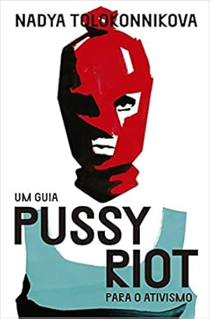 Imagen del vendedor de Um guia Pussy Riot para o ativismo: Um guia punk para o ativismo poltico a la venta por Livro Brasileiro