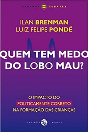 Seller image for Quem Tem Medo Do Lobo Mau? O Impacto Do Politicamente Correto Na Formação Das Crianças for sale by Livro Brasileiro