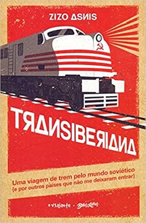 Seller image for Transiberiana: uma viagem de trem pelo mundo sovi tico (e por outros pases que não me deixaram entrar) for sale by Livro Brasileiro