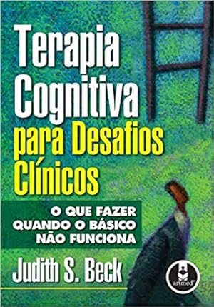 Imagen del vendedor de Terapia Cognitiva para Desafios Clnicos: O que Fazer Quando o Básico Não Funciona a la venta por Livro Brasileiro