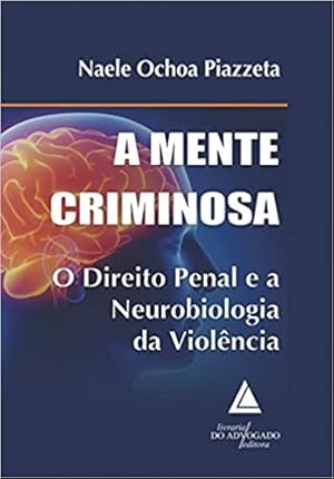 Seller image for A Mente Criminosa: o Direito Penal e a Neurobiologia da Violência for sale by Livro Brasileiro