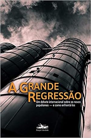 Image du vendeur pour A grande regressão: um debate internacional sobre os novos populismos    e como enfrentá-los mis en vente par Livro Brasileiro