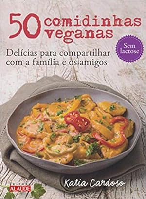 Imagen del vendedor de 50 comidinhas veganas: Delcias para compartilhar com a famlia e os amigos a la venta por Livro Brasileiro
