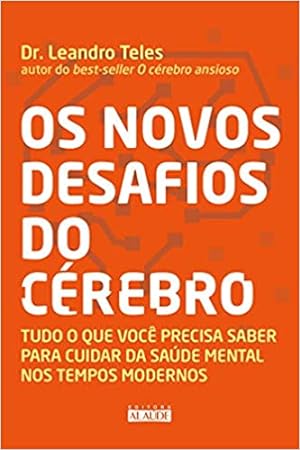 Imagen del vendedor de Os novos desafios do c rebro: Tudo o que você precisa saber para cuidar da saúde mental nos tempos modernos a la venta por Livro Brasileiro