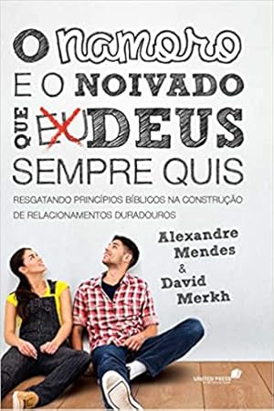 Bild des Verkufers fr O namoro e o noivado que Deus sempre quis: Resgatando princpios bblicos nas construção de relacionamentos duradouros] zum Verkauf von Livro Brasileiro