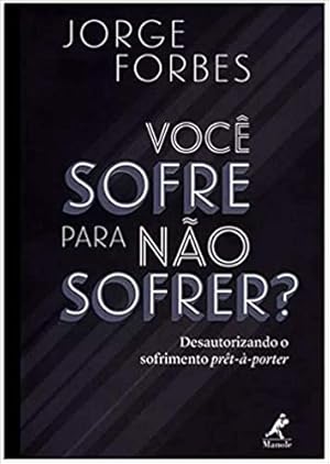 Imagen del vendedor de Você sofre para não sofrer?: Desautorizando o sofrimento prêt--porter a la venta por Livro Brasileiro