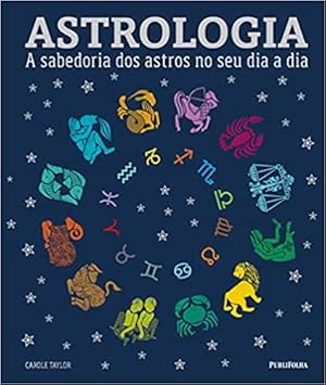 Seller image for Astrologia. A Sabedoria dos Astros no Seu Dia a Dia for sale by Livro Brasileiro