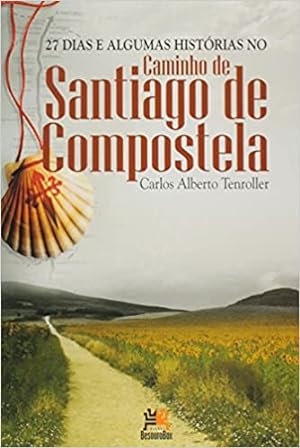 Seller image for 27 Dias E Algumas Historias No Caminho De Santiago De Compostela for sale by Livro Brasileiro