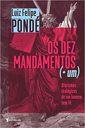 Seller image for Os dez Mandamentos (+ um): Aforismos Teol gicos de um Homem sem f for sale by Livro Brasileiro