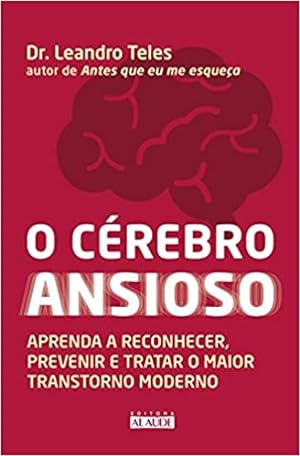 Imagen del vendedor de O c rebro ansioso: Aprenda a reconhecer, prevenir e tratar o maior transtorno moderno a la venta por Livro Brasileiro