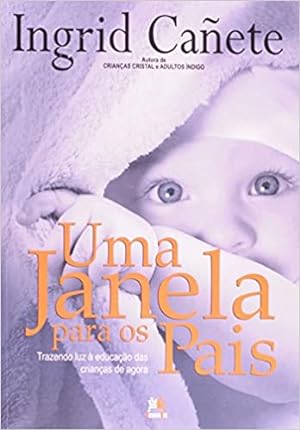Seller image for Janela Para os Pais. Trazendo Luz  Educação das Crianças de Agora, Uma for sale by Livro Brasileiro