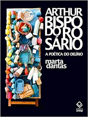 Seller image for Arthur Bispo do Rosário: A po tica do delrio for sale by Livro Brasileiro