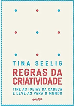 Seller image for Regras da criatividade: Tire as ideias da cabeça e leve-as para o mundo for sale by Livro Brasileiro