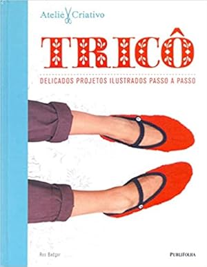 Seller image for Tric . Delicados Projetos Ilustrados Passo a Passo - Coleção Ateliê Criativo for sale by Livro Brasileiro