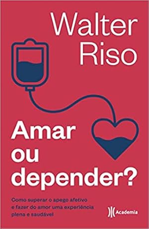 Immagine del venditore per Amar ou depender: Como superar o apego afetivo e fazer do amor uma experiência plena e saudável venduto da Livro Brasileiro