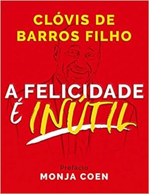 Seller image for A felicidade  inútil for sale by Livro Brasileiro