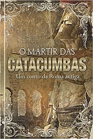 Immagine del venditore per O Mártir das catacumbas - Ed. Presente: Um conto da Roma antiga venduto da Livro Brasileiro