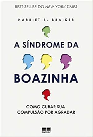 Seller image for A sndrome da boazinha: Como curar sua compulsão por agradar for sale by Livro Brasileiro