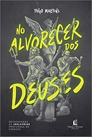 Seller image for No alvorecer dos Deuses: Desvendando as idolatrias profundas do coração for sale by Livro Brasileiro