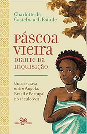 Image du vendeur pour Páscoa Vieira diante da Inquisição: Uma escrava entre Angola, Brasil e Portugal no s culo XVII mis en vente par Livro Brasileiro