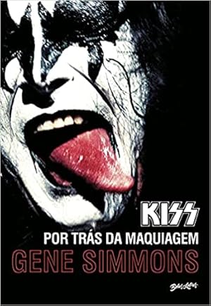 Seller image for Kiss: por trás da maquiagem for sale by Livro Brasileiro