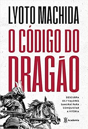 Immagine del venditore per O c digo do dragão: Descubra os 7 valores Samurai para conquistar a vit ria venduto da Livro Brasileiro