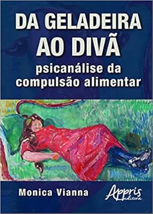 Seller image for Da Geladeira ao Divã: Psicanálise da Compulsão Alimentar for sale by Livro Brasileiro