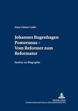 Bild des Verkufers fr Johannes Bugenhagen Pomeranus - Vom Reformer zum Reformator : Studien zur Biographie zum Verkauf von AHA-BUCH GmbH