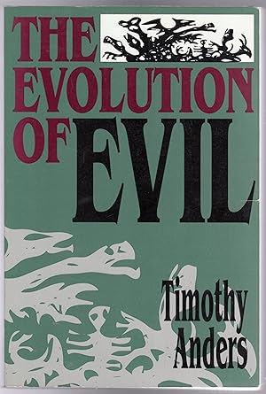 The Evolution of Evil : An Enquiry into the Ultimate Origins of Human Suffering