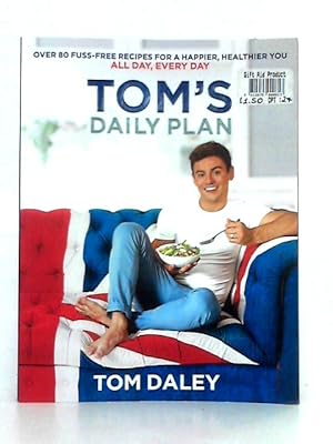 Seller image for Tom's Daily Plan: Over 80 Fuss-free Recipes for a Happier, Healthier You. All Day, Every Day for sale by World of Rare Books