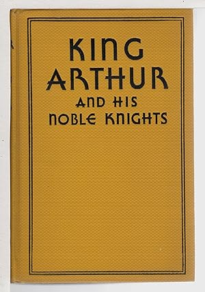 Bild des Verkufers fr KING ARTHUR AND HIS NOBLE KNIGHTS: Stories from Sir Thomas Malory's Morte d'Arthur. zum Verkauf von Bookfever, IOBA  (Volk & Iiams)