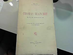 Imagen del vendedor de Chou Ling,. Thomas Blanchet : Sa vie, ses oeuvres et son art a la venta por JLG_livres anciens et modernes